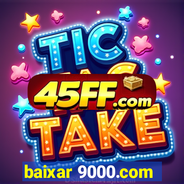 baixar 9000.com